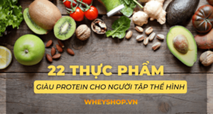 22 thực phẩm giàu protein cho người tập thể hình bạn đã biết?