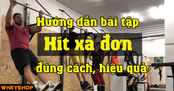 Huong Dan Bai Tap Hit Xa Don Dung Cach Hieu Qua WHEYSHOP Vn2 2