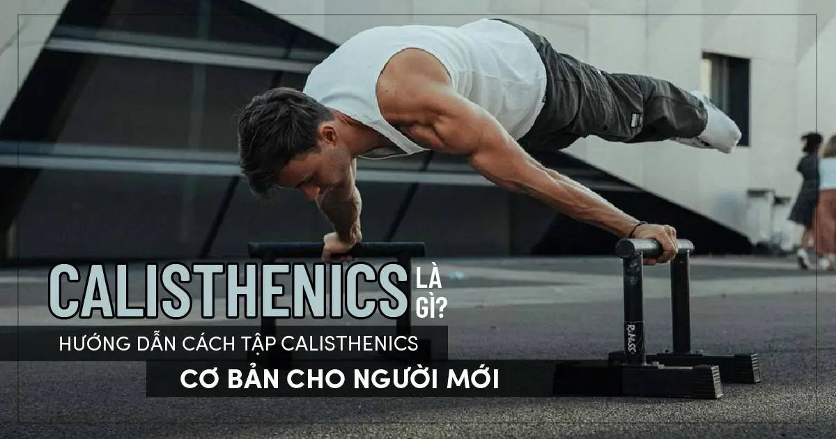 huong-dan-cach-tap-calisthenics-cho-nguoi-moi-01