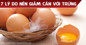 Mách bạn 7 lý do giảm cân với trứng hiệu quả