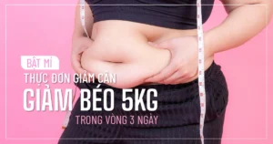 Bật mí thực đơn giảm cân: giảm béo 5kg trong 3 ngày