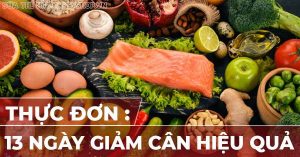 Giới thiệu : Thực đơn giảm cân 13 ngày cấp tốc hiệu quả 100%