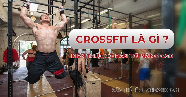 Làm thế nào để bắt đầu tập luyện Crossfit và có cần phải có sự chuẩn bị trước?