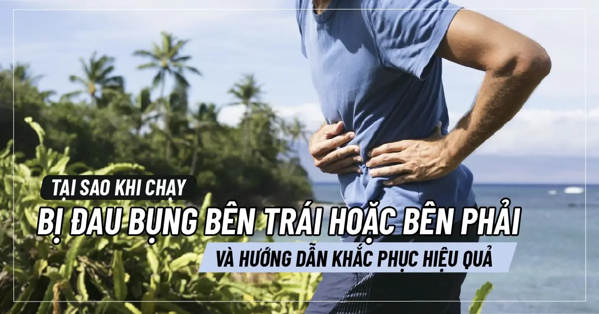 Tại sao khi chạy bị đau bụng bên trái hoặc bên phải và hướng dẫn khắc phục hiệu quả