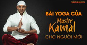 Hướng dẫn bài tập yoga của Master Kamal cho người mới