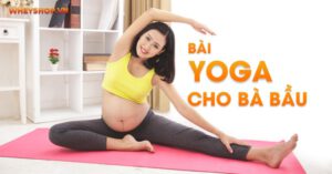 Tập Yoga đúng cách, an toàn cho bà bầu