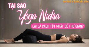 Tại sao Yoga Nidra lại là cách tốt nhất để thư giãn?