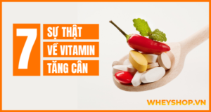 7 sự thật về Vitamin Tăng Cân bạn cần biết rõ