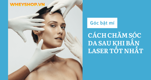 Điều trị các vấn đề về da bằng tia laser là liệu trình làm đẹp được nhiều phụ nữ áp dụng hiện nay. Vậy cách chăm sóc da sau khi bắn laser là như thế nào để...