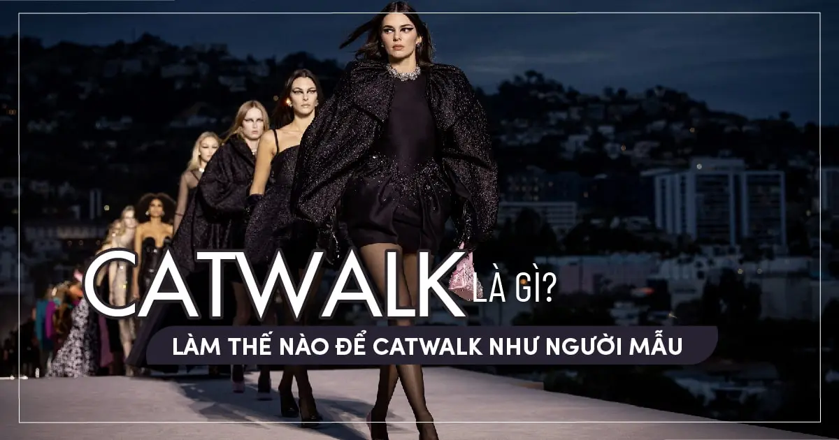 catwalk-la-gi-lam-the-nao-catwalk-nhu-nguoi-mau-01-min