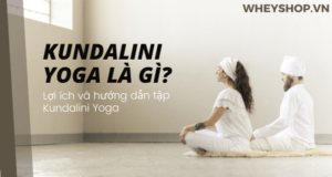 Kundalini Yoga là gì? Lợi ích và hướng dẫn tập Kundalini Yoga