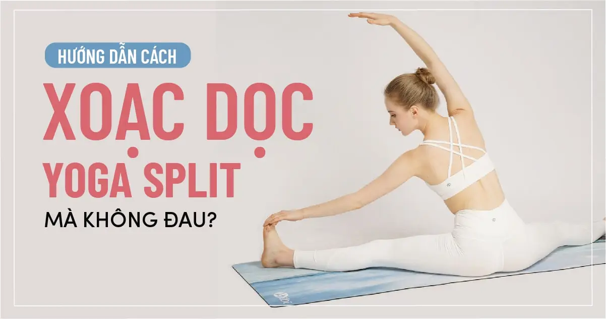 huong-dan-cach-xoac-doc-yoga-split-ma-khong-dau-03-min