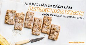 Hướng dẫn 10 cách làm Protein Bar Vegan giảm cân cho người ăn chay