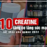 top-10-creatine-tang-co-tang-suc-manh-tot-nhat-cho-gymer-2022-5