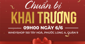 CHƯƠNG TRÌNH KHAI TRƯƠNG WHEYSHOP 150 TÂY HÒA Q.9