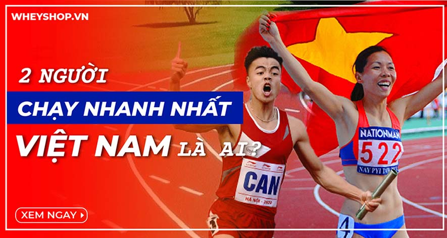 Bạn có biết Người chạy nhanh nhất Việt Nam là ai? Hãy cùng WheyShop tìm hiểu cô gái chạy nhanh nhất Việt Nam và chàng trai chạy nhanh nhất Việt Nam là ai nhé