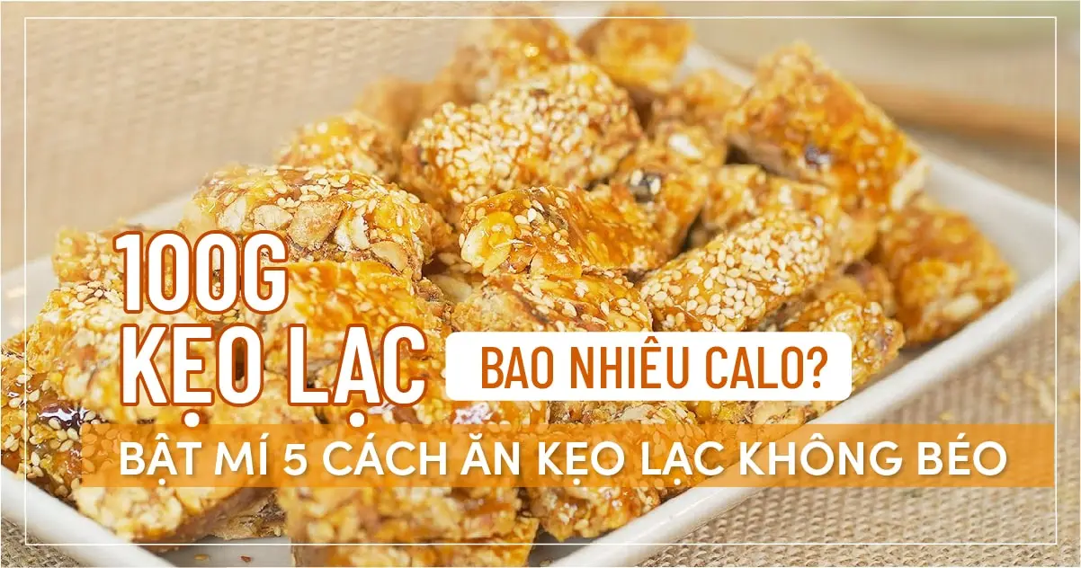 100g-keo-lac-bao-nhieu-calo-bat-mi-5-cach-an-keo-lac-khong-beo-03-min