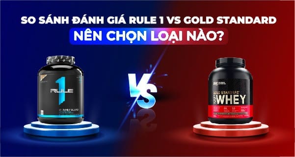 Rule 1 vs Gold Standard đều được coi là sản phẩm tốt nhất mọi thời đại, tuy nhiên nhiều người vẫn phân vân lựa chọn. Cùng WheyShop đánh giá và lựa chọn tốt nhất .