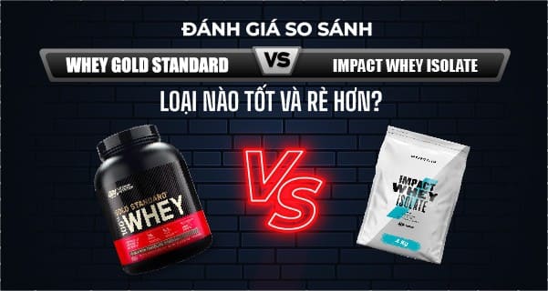 Trên thị trường hiện nay, Whey Gold Standard vs Impact Whey Isolate là sản phẩm hot được đánh giá tốt. Cùng WheyShop tìm câu trả lời loại nào tốt và rẻ hơn...