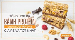 Tổng hợp 10+ bánh Protein cho người tập gym giá rẻ và tốt nhất