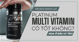 Review đánh giá Platinum Multi Vitamin có tốt không? Mua ở đâu uy tín?