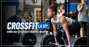CrossFit là gì? Hướng dẫn tập CrossFit dành cho người mới