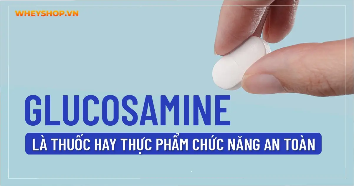 glucosamine-la-thuoc-hay-thuc-pham-chuc-nang-an-toan-03-min