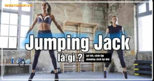 Jumping Jack là gì ? Lợi ích, cách tập Jumping Jack tại nhà