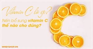 Vitamin C là gì? Nên bổ sung vitamin C thế nào cho đúng?