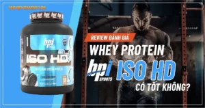 Review Đánh giá Whey Protein Bpi ISO HD có tốt không?