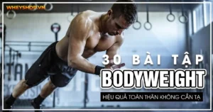 30 Bài tập Bodyweight hiệu quả toàn thân không cần tạ