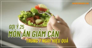 Gợi ý 25 món ăn giảm cân trong 7 ngày hiệu quả