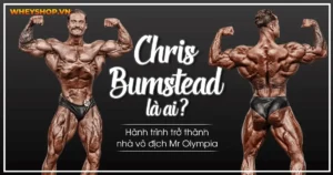 Chris Bumstead là ai? – Hành trình trở thành nhà vô địch Mr Olympia